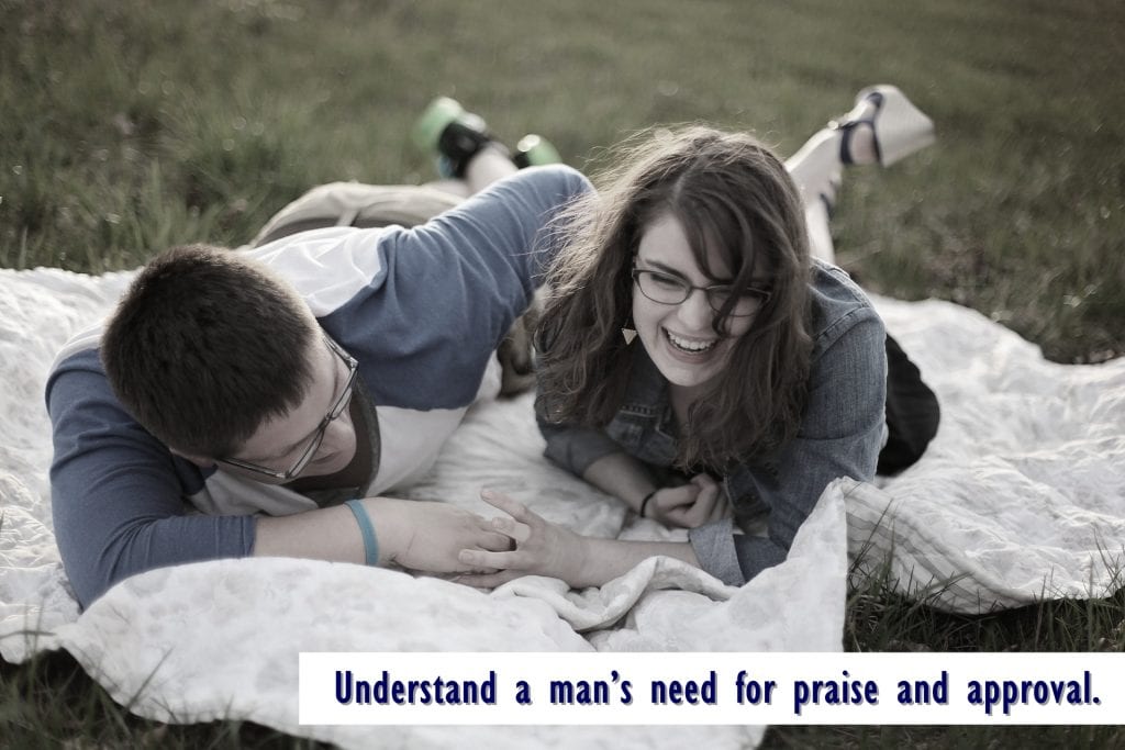 Understand a man’s need for praise and approval