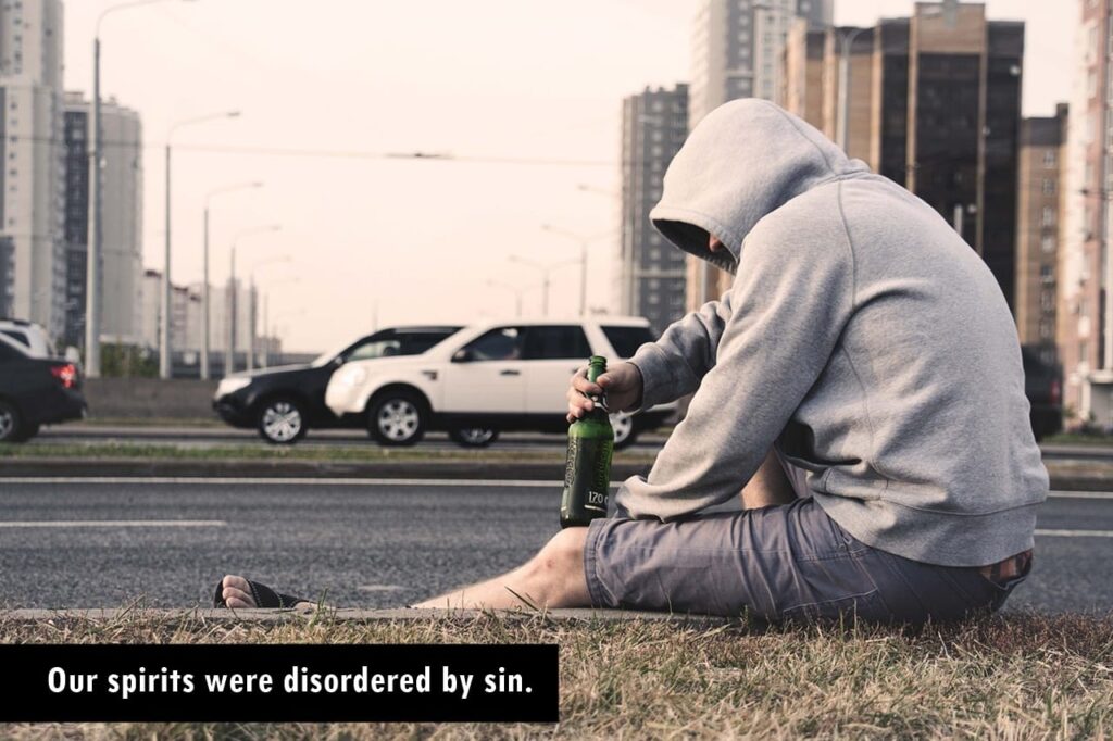 Our spirits were disordered by sin